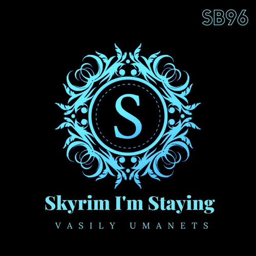 Vasily Umanets - Skyrim I'm Staying [SB96]